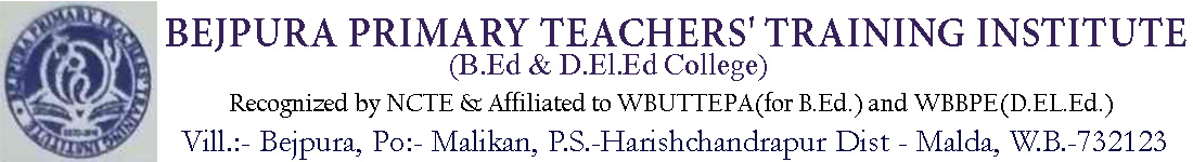 Bejpura Primary Teachers' Training Institute :: Recognized by N.C.T.E. & Affiliated By W.B.B.P.E and W.B.U.T.T.E.P.A.